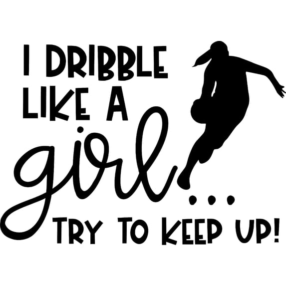 I Dribble Like A Girl Try To Keep Up! Basketball Funny Wall Decals for Walls Peel and Stick wall art murals Black Medium 18 Inch