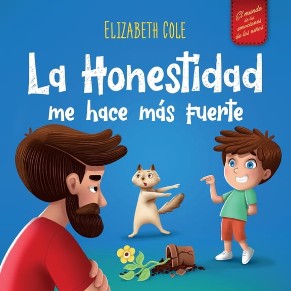 World of Kids Emotions La Honestidad me hace más Fuerte: Libro infantil Sobre la Deshonestidad, Decir la Verdad y Construir Confianza Cuentos p, (Paperback)