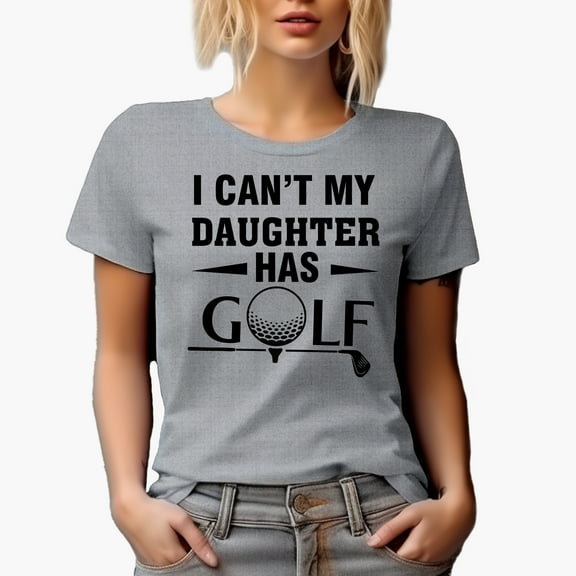 I Can't My Daughter Has Golf Quote with a Ball & Club, Mom or Dad Golf Player, Golfing or Golfer Themed Merch Gift, Heather Grey T-Shirt, S