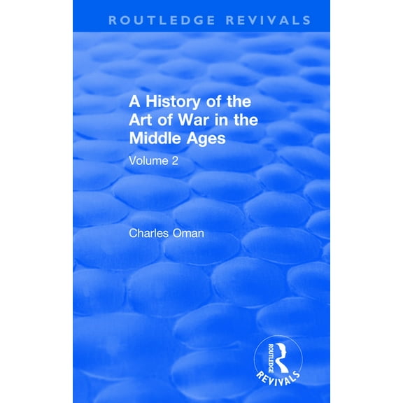 Routledge Revivals Routledge Revivals: A History of the Art of War in the Middle Ages (1978): Volume 2 1278-1485, (Paperback)