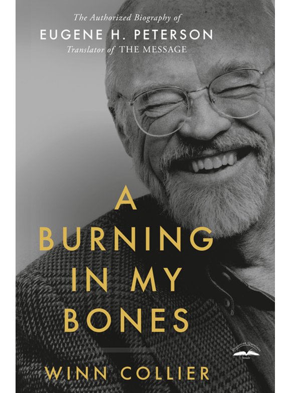 A Burning in My Bones : The Authorized Biography of Eugene H. Peterson, Translator of The Message (Paperback)