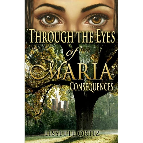 Through the Eyes of Maria: Through the Eyes of Maria: Consequences (Paperback)