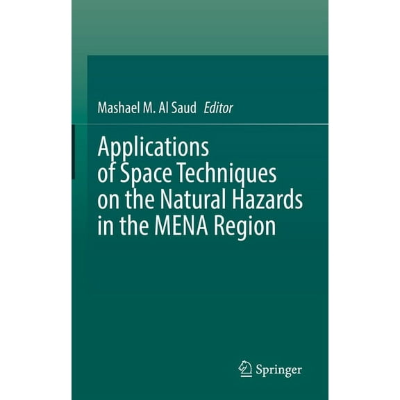 Applications of Space Techniques on the Natural Hazards in the Mena Region, (Hardcover)