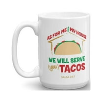 As For Me And My House, We Will Serve You Tacos! Salsa 24:7 Funny Joshua 24:15 Bible Verse Pun Taco Lovers' Coffee & Tea Gift Mug, Cup, Novelty Stuff, Ornament, And Accessories For Men & Women (15oz)