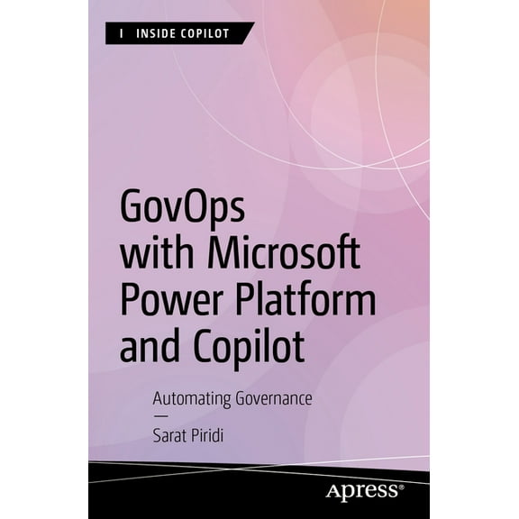 Inside Copilot Govops with Microsoft Power Platform and Copilot: Automating Governance, (Paperback)