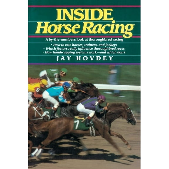 Inside Horse Racing: A By-The-Numbers Look at Thoroughbred Racing, (Paperback)