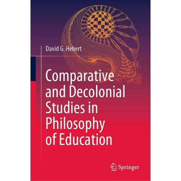 Comparative and Decolonial Studies in Philosophy of Education, (Hardcover)