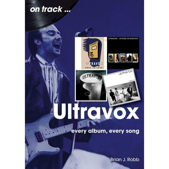 Ultravox: Every Album, Every Song, (Paperback)