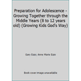 thumbnail image 1 of Pre-Owned Preparation for Adolescence - Growing Together through the Middle Years (8 to 12 years old) (Growing Kids God's Way) (Paperback) 1883035155 9781883035150, 1 of 1