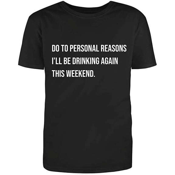 RedBarn Unisex Black Half Sleeves Cotton Do to Personal Reason I'll Be This Weekend Adult Humor Funny T Shirt