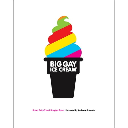 Big Gay Ice Cream: Saucy Stories & Frozen Treats: Going All the Way with Ice Cream (Best Way To Keep Food Frozen While Traveling)