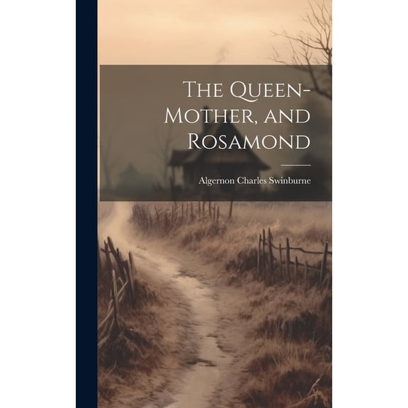 The Queen-mother, and Rosamond (Hardcover)