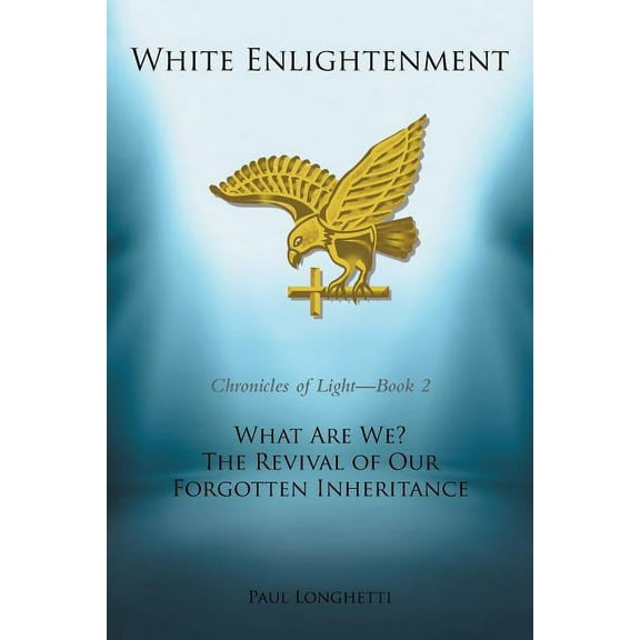 White Enlightenment: What Are We? The Revival of Our Forgotten Inheritance (Paperback)