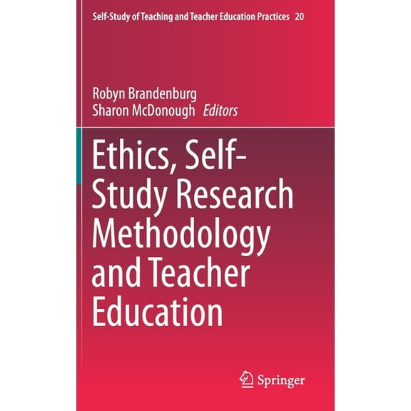 Self-Study of Teaching and Teacher Education Practices: Ethics, Self-Study Research Methodology and Teacher Education (Hardcover)