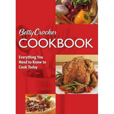 Betty Crocker Cookbook: Everything You Need to Know to ...