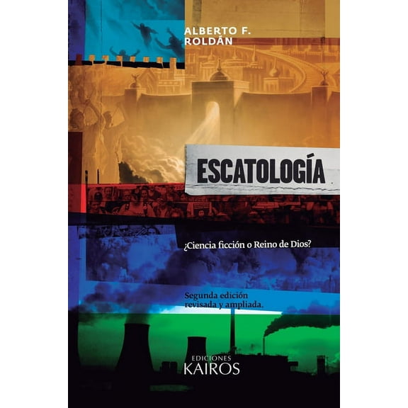 EscatologÃa: ¿Ciencia ficción o Reino de Dios? Segunda edición ampliada., (Paperback)