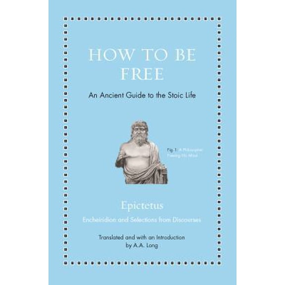 Pre-Owned How to Be Free: An Ancient Guide to the Stoic Life (Hardcover) 0691177716 9780691177717