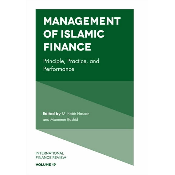 International Finance Review Management of Islamic Finance: Principle, Practice, and Performance, Book 19, (Hardcover)