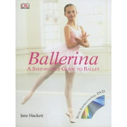 Ballerina : A Step-By-Step Guide to Ballet