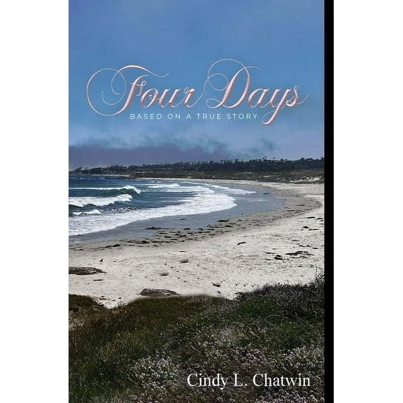 Four Days: Based on a True Story, (Hardcover)