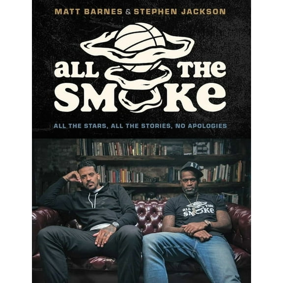 All the Smoke: All the Stars, All the Stories, No Apologies, (Hardcover)
