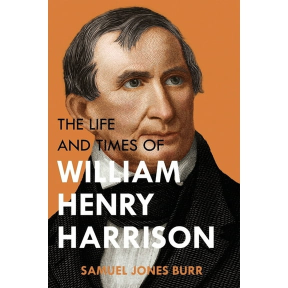 The Life and Times of William Henry Harrison, (Paperback)