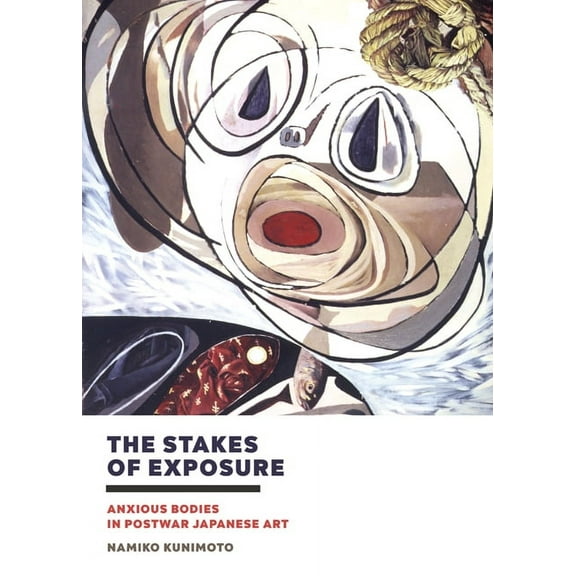 The Stakes of Exposure : Anxious Bodies in Postwar Japanese Art (Paperback)