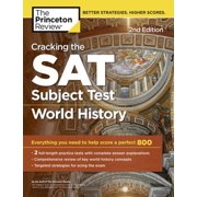 Cracking the SAT Subject Test in World History, 2nd Edition : Everything You Need to Help Score a Perfect 800