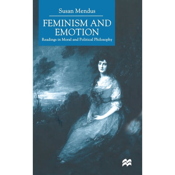 Feminism and Emotion: Readings in Moral and Political Philosophy, (Paperback)