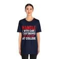 thumbnail image 3 of Handle With Care I Just Dropped My Kid Off At College Funny T-Shirt XS-5XL, 3 of 12