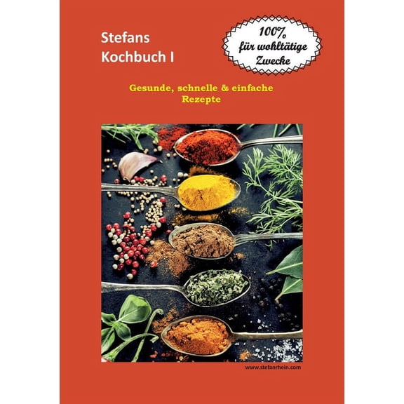 Stefans Kochbuch I: Gesunde, schnelle & einfache Rezepte, (Paperback)