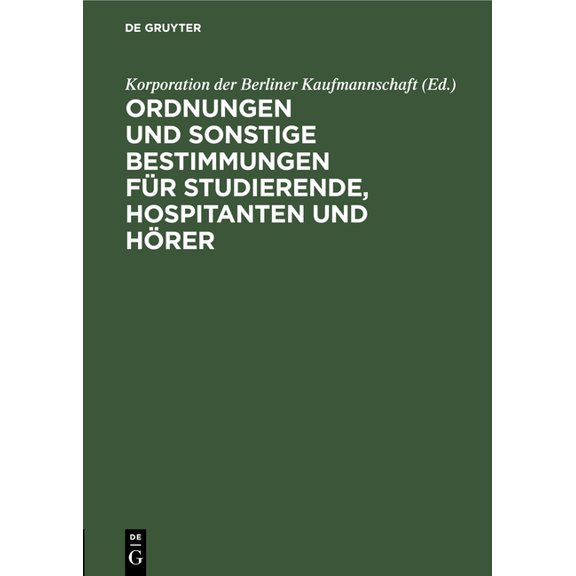 Ordnungen Und Sonstige Bestimmungen Für Studierende, Hospitanten Und Hörer, (Hardcover)