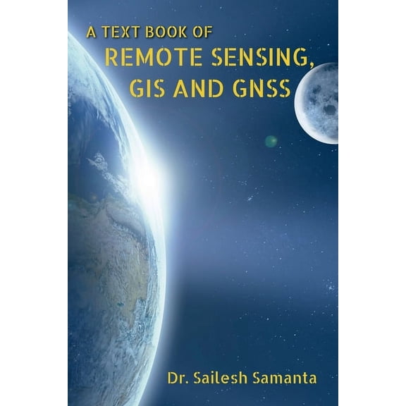 A Text Book of Remote Sensing, GIS and Gnss, (Paperback)