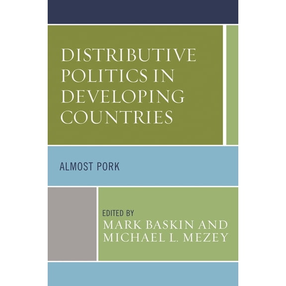 Distributive Politics in Developing Countries: Almost Pork, (Hardcover)