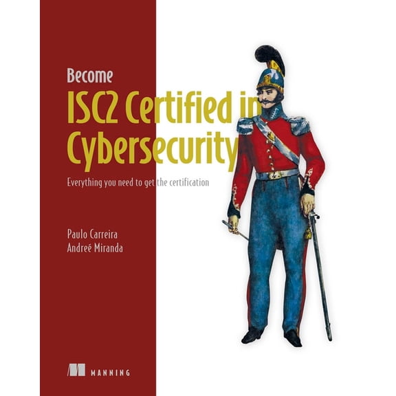 Become Isc2 Certified in Cybersecurity: Everything You Need to Get the Certification, (Paperback)