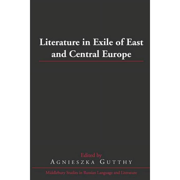 Middlebury Studies in Russian Language and Literature: Literature in Exile of East and Central Europe (Hardcover)