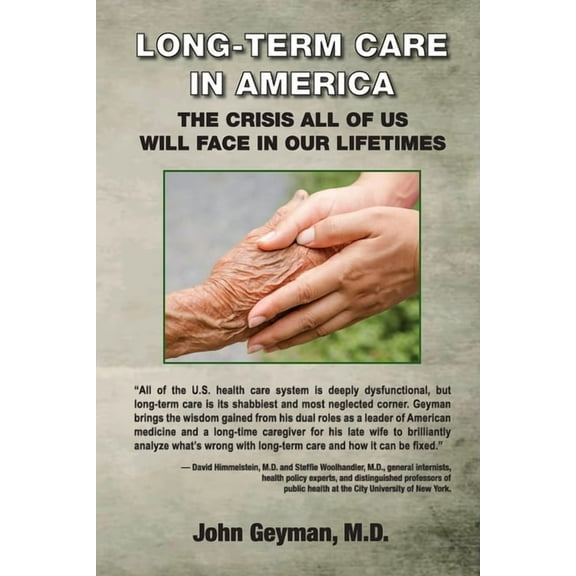 Long-Term Care in America: The Crisis All of Us Will Face in Our Lifetimes, (Paperback)