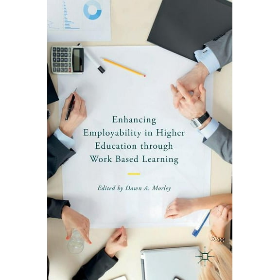 Enhancing Employability in Higher Education Through Work Based Learning, (Hardcover)