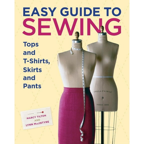 Pre-Owned Easy Guide to Sewing Tops and T-Shirts, Skirts, and Pants (Hardcover) 1600850723 9781600850721