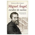 thumbnail image 1 of Libro Miguel Angel, Escultor De Sueños Tapa Blanda, Autor Montserrat Rico Gongora, Editorial Almuzara, 1 of 2