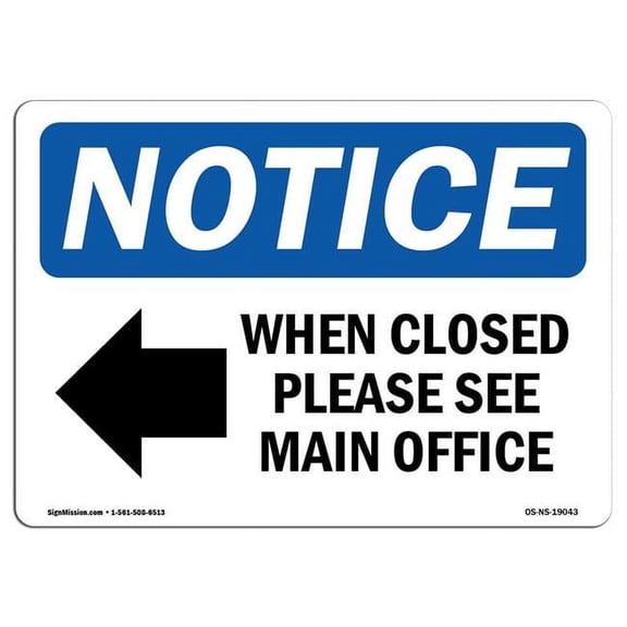 SignMission OS-NS-A-1824-L-19043 18 x 24 in. OSHA Notice Sign - When Closed Please See Main