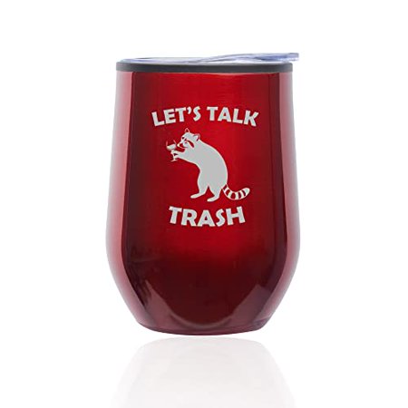 

Stemless Wine Tumbler Coffee Travel Mug Glass with Lid Let s Talk Trash Raccoon Funny (Red)