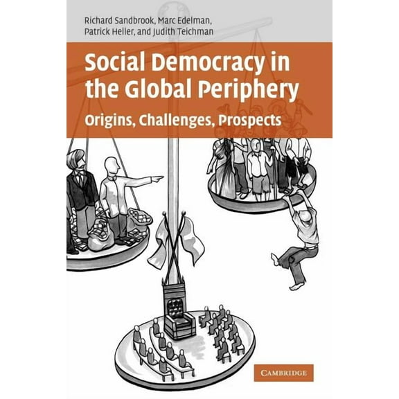 Social Democracy in the Global Periphery: Origins, Challenges, Prospects, (Paperback)