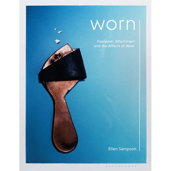 Worn: Footwear, Attachment and the Affects of Wear (Paperback)