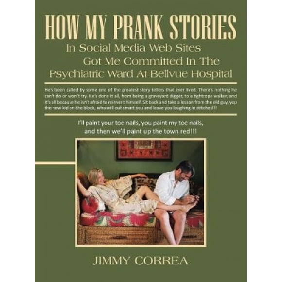 How My Prank Stories in Social Media Web Sites Got Me Committed in the Psychiatric Ward at Bellevue Hospital
