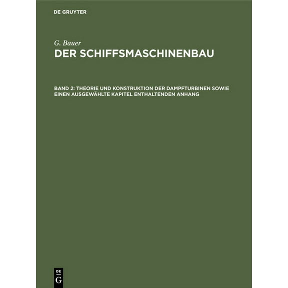 Theorie Und Konstruktion Der Dampfturbinen Sowie Einen Ausgewählte Kapitel Enthaltenden Anhang, (Hardcover)