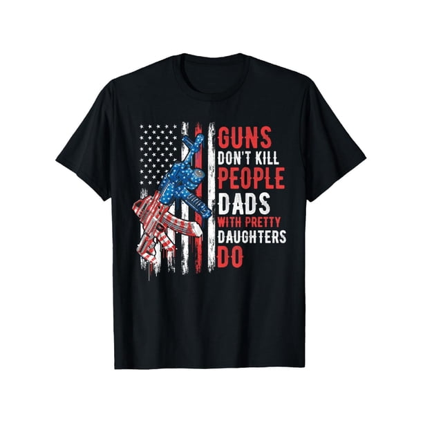Camiseta 100 % algodón con el mensaje "Las armas no matan gente". Humor para papás con hijas guapas.
