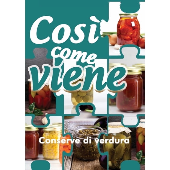 Così come viene. Conserve di verdura (Paperback)