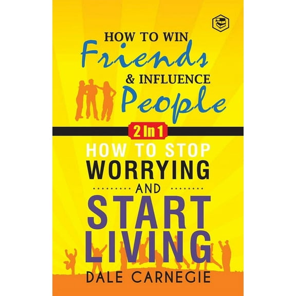 Dale Carnegie (2In1): How To Win Friends & Influence People and How To Stop Worrying & Start Living, (Paperback)