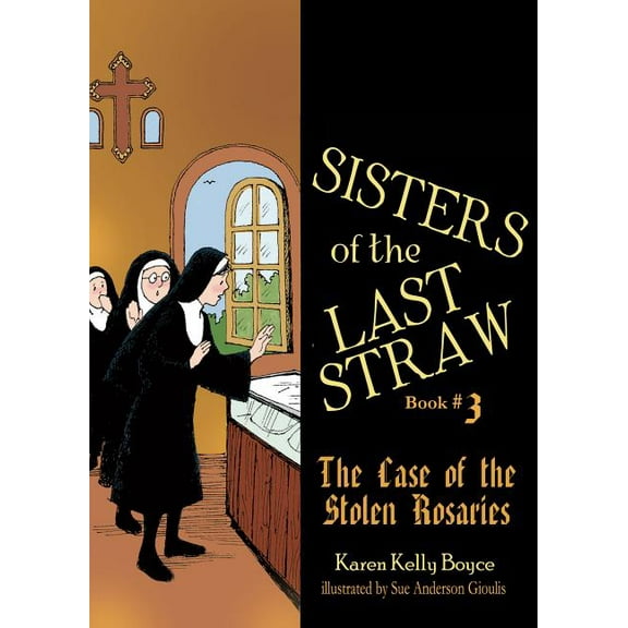 Sisters of the Last Straw Sisters of the Last Straw Vol 3: The Case of the Stolen Rosaries Volume 3, Book 3, (Paperback)